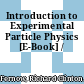 Introduction to Experimental Particle Physics [E-Book] /