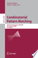 Combinatorial pattern matching [E-Book] : 19th annual symposium, CPM 2008, Pisa, Italy, June 18-20, 2008 : proceedings /