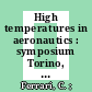 High temperatures in aeronautics : symposium Torino, 10.09.62-12.09.62 /