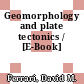 Geomorphology and plate tectonics / [E-Book]