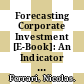 Forecasting Corporate Investment [E-Book]: An Indicator Based on Revisions in the French Investment Survey /