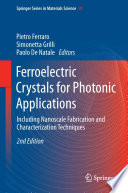 Ferroelectric Crystals for Photonic Applications [E-Book] : Including Nanoscale Fabrication and Characterization Techniques /