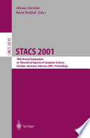 STACS 2001 [E-Book] : 18th Annual Symposium on Theoretical Aspects of Computer Science Dresden, Germany, February 15–17, 2001 Proceedings /