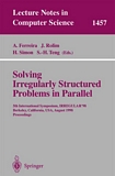 Solving Irregularly Structured Problems in Parallel [E-Book] : 5th International Symosium, IRREGULAR'98, Berkeley, California, USA, August 9-11, 1998. Proceedings /