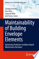 Maintainability of Building Envelope Elements [E-Book] : Optimizing Predictive Condition-Based Maintenance Decisions /