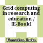 Grid computing in research and education / [E-Book]