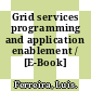 Grid services programming and application enablement / [E-Book]