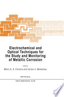 Electrochemical and Optical Techniques for the Study and Monitoring of Metallic Corrosion [E-Book] /