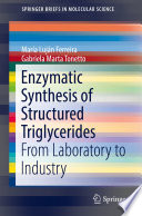 Enzymatic Synthesis of Structured Triglycerides [E-Book] : From Laboratory to Industry /