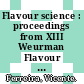 Flavour science : proceedings from XIII Weurman Flavour Research Symposium [E-Book] /