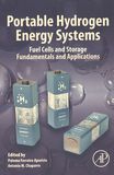 Portable hydrogen energy systems : fuel cells and storage fundamentals and applications /
