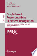 Graph-Based Representations in Pattern Recognition [E-Book] : 8th IAPR-TC-15 International Workshop, GbRPR 2011, Münster, Germany, May 18-20, 2011. Proceedings /