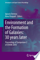 Environment and the Formation of Galaxies: 30 years later [E-Book] : Proceedings of Symposium 2 of JENAM 2010 /