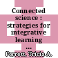 Connected science : strategies for integrative learning in college [E-Book] /
