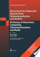 Wörterbuch der Elektronik, Datentechnik, Telekommunikation und Medien = Dictionary of electronics, computing, telecommunications and media . 1 . Deutsch - Englisch ; German - English /