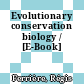 Evolutionary conservation biology / [E-Book]