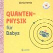 Quantenphysik für Babys /
