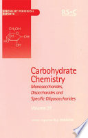 Carbohydrate chemistry : monosaccharides, disaccharides and specific oligosaccharides. Vol. 31  / [E-Book]