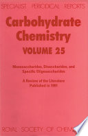 Carbohydrate chemistry. Volume 25, Monosaccharides, disaccharides, and specific oligosaccharides : a review of the recent literature published during 1991  / [E-Book]