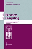 Pervasive Computing [E-Book] : Second International Conference, PERVASIVE 2004, Vienna Austria, April 21-23, 2004, Proceedings /