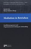 Mediation in Betrieben : Konfliktmanagement und Organisationsentwicklung im Arbeitsalltag ; Praxisliteratur /