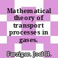 Mathematical theory of transport processes in gases.