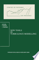 New Tools in Turbulence Modelling [E-Book] : Les Houches School, May 21–31, 1996 /