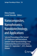 Nanocomposites, Nanophotonics, Nanobiotechnology, and Applications [E-Book] : Selected Proceedings of the Second FP7 Conference and International Summer School Nanotechnology: From Fundamental Research to Innovations, August 25-September 1, 2013, Bukovel, Ukraine /