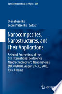 Nanocomposites, Nanostructures, and Their Applications [E-Book] : Selected Proceedings of the 6th International Conference Nanotechnology and Nanomaterials (NANO2018), August 27-30, 2018, Kyiv, Ukraine /