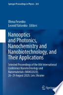 Nanooptics and Photonics, Nanochemistry and Nanobiotechnology, and Their Applications [E-Book] : Selected Proceedings of the 8th International Conference Nanotechnology and Nanomaterials (NANO2020), 26-29 August 2020, Lviv, Ukraine /