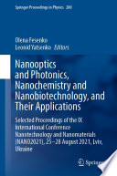 Nanooptics and Photonics, Nanochemistry and Nanobiotechnology, and Their Applications [E-Book] : Selected Proceedings of the IX International Conference Nanotechnology and Nanomaterials (NANO2021), 25-28 August 2021, Lviv, Ukraine /