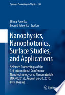 Nanophysics, Nanophotonics, Surface Studies, and Applications [E-Book] : Selected Proceedings of the 3rd International Conference Nanotechnology and Nanomaterials (NANO2015), August 26-30, 2015, Lviv, Ukraine /