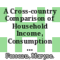 A Cross-country Comparison of Household Income, Consumption and Wealth between Micro Sources and National Accounts Aggregates [E-Book] /
