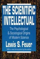 The Scientific intellectual : the psychological & sociological origins of modern science /