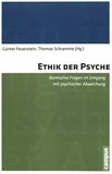 Ethik der Psyche : normative Fragen im Umgang mit psychischer Abweichung /