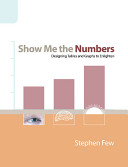 Show me the numbers : designing tables and graphs to enlighten /