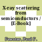 X-ray scattering from semiconductors / [E-Book]