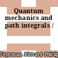Quantum mechanics and path integrals /