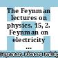 The Feynman lectures on physics. 15, 2. Feynman on electricity and magnetism [Compact Disc] /