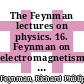 The Feynman lectures on physics. 16. Feynman on electromagnetism [Compact Disc] /