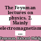 The Feynman lectures on physics. 2. Mainly electromagnetism and matter.