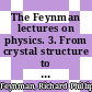 The Feynman lectures on physics. 3. From crystal structure to magnetism [Compact Disc] /