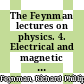 The Feynman lectures on physics. 4. Electrical and magnetic behavior [Compact Disc] /
