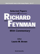 Selected papers of Richard Feynman : with commentary.
