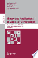 Theory and Applications of Models of Computation [E-Book] : 7th Annual Conference, TAMC 2010, Prague, Czech Republic, June 7-11, 2010. Proceedings /