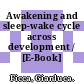 Awakening and sleep-wake cycle across development / [E-Book]