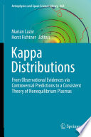 Kappa Distributions [E-Book] : From Observational Evidences via Controversial Predictions to a Consistent Theory of Nonequilibrium Plasmas  /