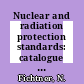 Nuclear and radiation protection standards: catalogue and classification.