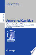 Augmented Cognition [E-Book] : 17th International Conference, AC 2023, Held as Part of the 25th HCI International Conference, HCII 2023, Copenhagen, Denmark, July 23-28, 2023, Proceedings /