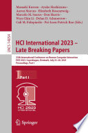 HCI International 2023 - Late Breaking Papers [E-Book] : 25th International Conference on Human-Computer Interaction, HCII 2023, Copenhagen, Denmark, July 23-28, 2023, Proceedings, Part I /